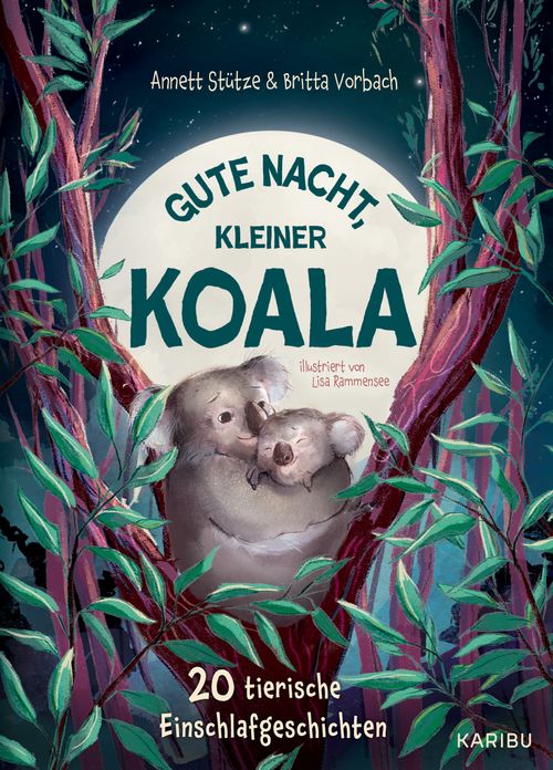 Gute Nacht, kleiner Koala – 20 tierische Einschlafgeschichten
