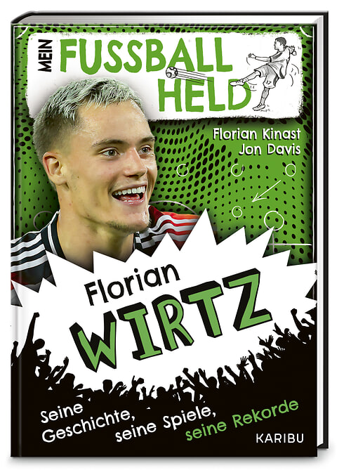 Mein Fußballheld Florian Wirtz – Seine Geschichte, seine Spiele, seine Rekorde