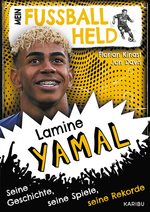 Mein Fußballheld Lamine Yamal – Seine Geschichte, seine Spiele, seine Rekorde