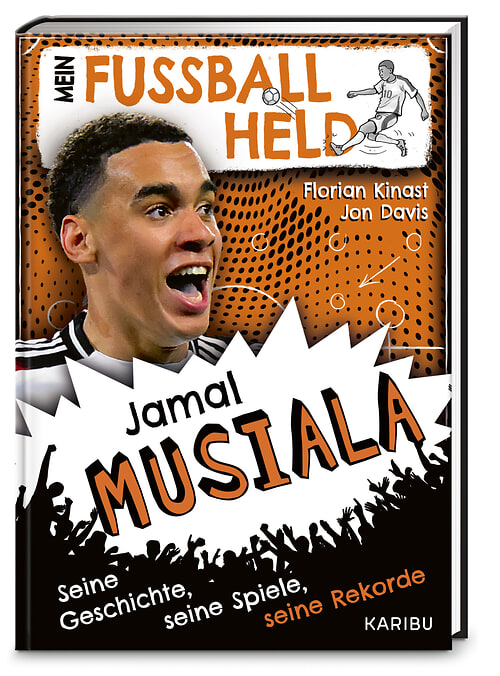 Mein Fußballheld Jamal Musiala  – Seine Geschichte, seine Spiele, seine Rekorde