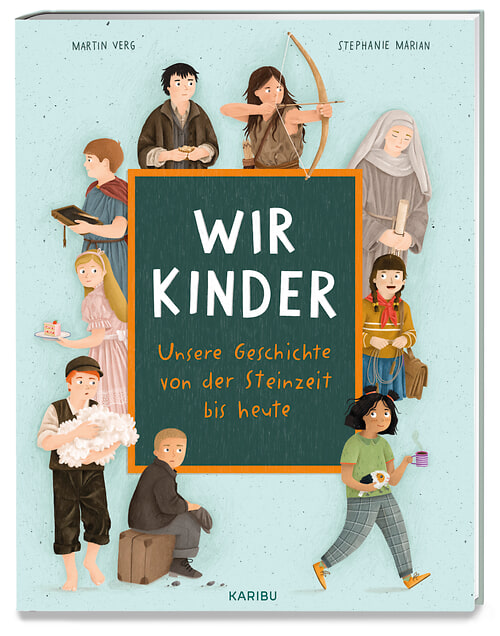 Wir Kinder – Unsere Geschichte von der Steinzeit bis heute