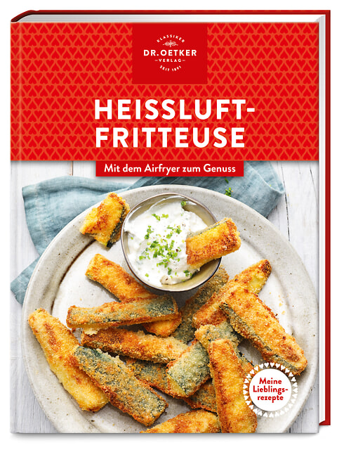 Meine Lieblingsrezepte: Heißluftfritteuse