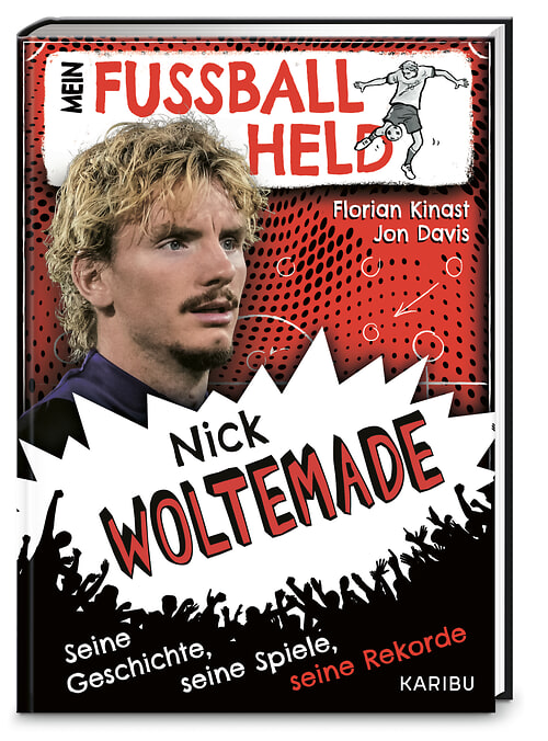 Mein Fußballheld Nick Woltemade – Seine Geschichte, seine Spiele, seine Rekorde